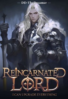 REINCARNATED LORD: I CAN UPGRADE EVERYTHING!